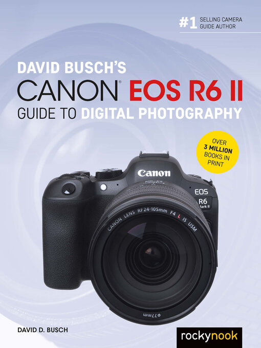 Title details for David Busch's Canon EOS R6 II Guide to Digital Photography by David D. Busch - Wait list